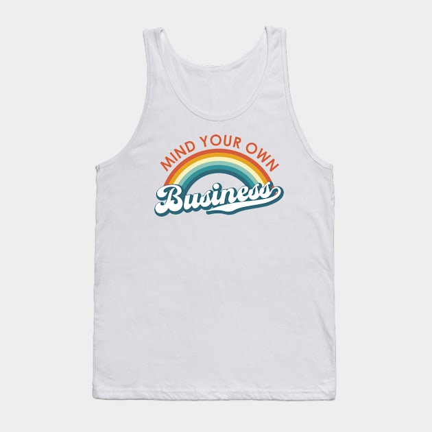 Mind Your Own Business Rainbow Tank Top by KevinWillms1